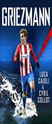 Griezmann: The Making of France's Mini Maestro by Luca Caioli Paperback Book