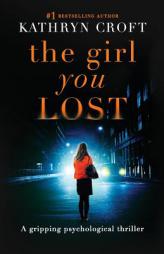 The Girl You Lost: A gripping psychological thriller by Kathryn Croft Paperback Book