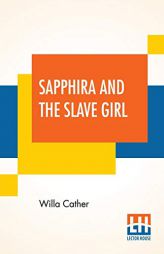 Sapphira And The Slave Girl by Willa Cather Paperback Book