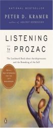 Listening to Prozac: A Psychiatrist Explores Antidepressant Drugs and the Remaking of the Self: Revised Edition by Peter D. Kramer Paperback Book