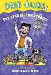 Icky Ricky #3: The Dead Disco Raccoon by Michael Rex Paperback Book
