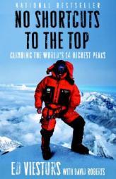No Shortcuts to the Top: Climbing the World's 14 Highest Peaks by Ed Viesturs Paperback Book