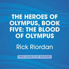 The Heroes of Olympus, Book Five: The Blood of Olympus by Rick Riordan Paperback Book