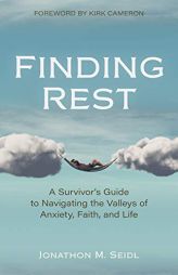 Finding Rest: A Survivor's Guide to Navigating the Valleys of Anxiety, Faith, and Life by Jonathon Seidl Paperback Book