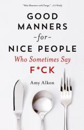 Good Manners for Nice People Who Sometimes Say F*ck by Amy Alkon Paperback Book