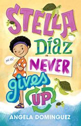 Stella Díaz Never Gives Up (Stella Diaz, 2) by Angela Dominguez Paperback Book