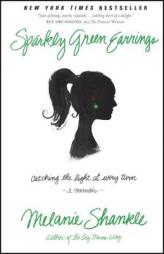 Sparkly Green Earrings: Catching the Light at Every Turn by Melanie Shankle Paperback Book