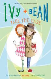 Ivy and Bean Take the Case (Book 10) by Annie Barrows Paperback Book