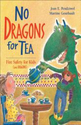 No Dragons for Tea: Fire Safety for Kids (and Dragons) by Jean E. Pendziwol Paperback Book
