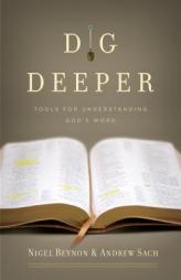Dig Deeper: Tools for Understanding God's Word by Nigel Beynon Paperback Book