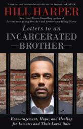 Letters to an Incarcerated Brother: Encouragement, Hope, and Healing for Inmates and Their Loved Ones by Hill Harper Paperback Book