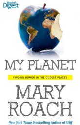 My Planet: Finding Humor in the Oddest Places by Mary Roach Paperback Book