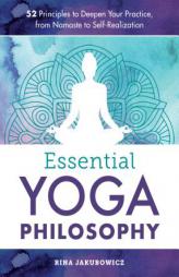 The Yoga Mind: 52 Essential Principles of Yoga Philosophy to Deepen Your Practice by Rina Jakubowicz Paperback Book