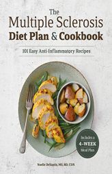 The Multiple Sclerosis Diet Plan and Cookbook: 101 Easy Anti-Inflammatory Recipes by Noelle DeSantis Paperback Book