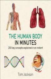 The Human Body in Minutes by Tom Jackson Paperback Book