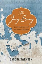 The Joey Song: A Mother's Story of Her Son's Addiction by Sandy Swenson Paperback Book