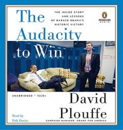 The Audacity to Win: The Inside Story and Lessons of Barack Obama's Historic Victory by David Plouffe Paperback Book