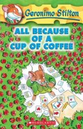 All Because of a Cup of Coffee (Geronimo Stilton, No. 10) by Geronimo Stilton Paperback Book