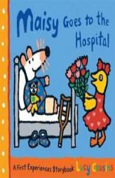 Maisy Goes to the Hospital: A Maisy First Experience Book by Lucy Cousins Paperback Book