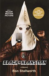 Black Klansman: Race, Hate, and the Undercover Investigation of a Lifetime by Ron Stallworth Paperback Book