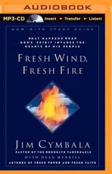 Fresh Wind, Fresh Fire: What Happens When God's Spirit Invades the Hearts of His People by Jim Cymbala Paperback Book