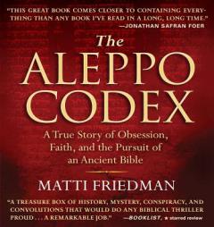 The Aleppo Codex: A True Story of Obsession, Faith, and the Pursuit of an Ancient Book by Matti Friedman Paperback Book