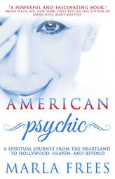 American Psychic: A Spiritual Journey from the Heartland to Hollywood, Heaven, and Beyond by Marla Frees Paperback Book