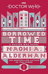 Doctor Who: Borrowed Time by Naomi Alderman Paperback Book