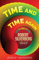 Time and Time Again: Sixteen Trips in Time by Robert Silverberg Paperback Book