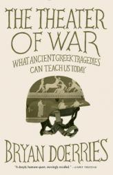The Theater of War: What Ancient Tragedies Can Teach Us Today by Bryan Doerries Paperback Book