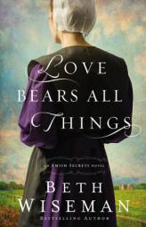 Love Bears All Things (An Amish Secrets Novel) by Beth Wiseman Paperback Book