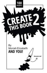 Create This Book 2 (Volume 2) by Moriah Elizabeth Paperback Book