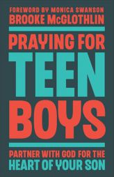 Praying for Teen Boys: Partner with God for the Heart of Your Son by Brooke McGlothlin Paperback Book