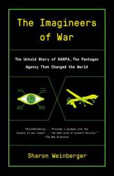The Imagineers of War: The Untold Story of DARPA, the Pentagon Agency That Changed the World by Sharon Weinberger Paperback Book