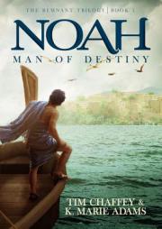 Noah: Man of Destiny (The Remnant Trilogy - Book 1) by Tim Chaffey Paperback Book
