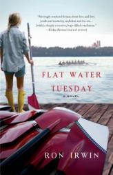 Flat Water Tuesday by Ron Irwin Paperback Book