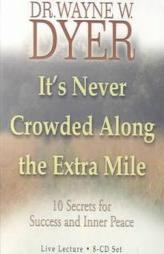 It's Never Crowded Along the Extra Mile by Wayne Dyer Paperback Book