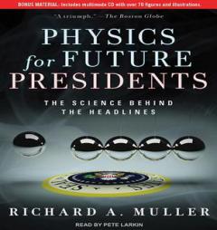 Physics for Future Presidents: The Science Behind the Headlines by Richard A. Muller Paperback Book
