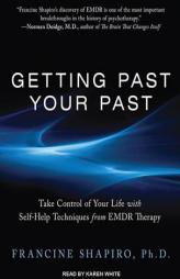 Getting Past Your Past: Take Control of Your Life With Self-Help Techniques from EMDR Therapy by Francine Shapiro Paperback Book