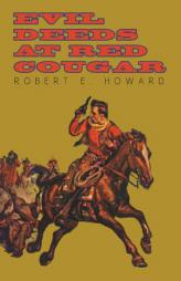 Evil Deeds at Red Cougar by Robert E. Howard Paperback Book