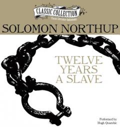 Twelve Years a Slave (The Classic Collection) by Solomon Northup Paperback Book