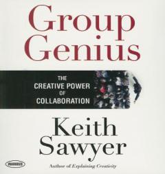 Group Genius: The Creative Power of Collaboration by Keith Sawyer Paperback Book