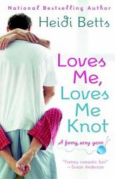Loves Me, Loves Me Knot by Heidi Betts Paperback Book