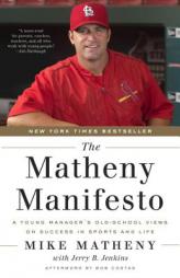 The Matheny Manifesto: A Young Manager's Old-School Views on Success in Sports and Life by Mike Matheny Paperback Book