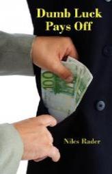 Dumb Luck Pays Off by Niles Rader Paperback Book
