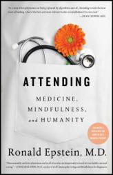 Attending: Medicine, Mindfulness, and Humanity by Ronald Epstein Paperback Book