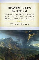 Heaven Taken by Storm by Thomas Watson Paperback Book