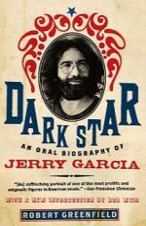 Dark Star: An Oral Biography of Jerry Garcia by Robert Greenfield Paperback Book