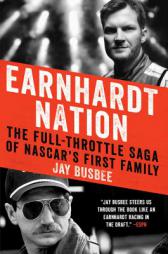 Earnhardt Nation: The Full-Throttle Saga of NASCAR's First Family by Jay Busbee Paperback Book