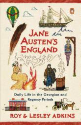 Jane Austen's England: Daily Life in the Georgian and Regency Periods by Roy Adkins Paperback Book